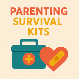 Parenting Survival Kits