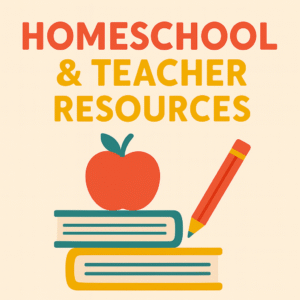 Homeschool & Teacher Resources
